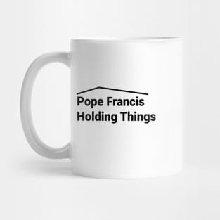 Pope Francis Holding Things Mug